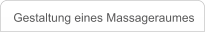 Gestaltung eines Massageraumes
