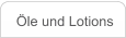 Öle und Lotions