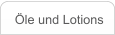 Öle und Lotions