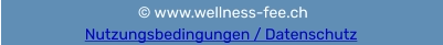 © www.wellness-fee.ch       Nutzungsbedingungen / Datenschutz