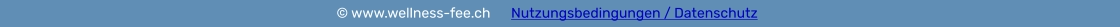 © www.wellness-fee.ch      Nutzungsbedingungen / Datenschutz
